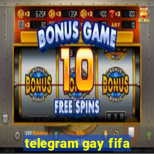 telegram gay fifa